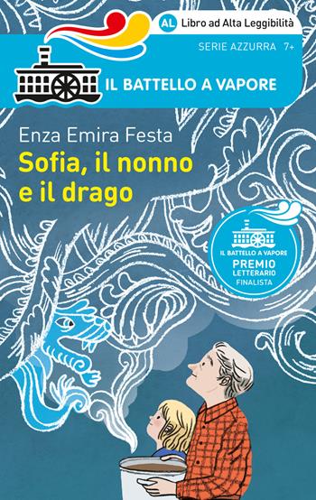 Sofia, il nonno e il drago. Ediz. ad alta leggibilità - Enza Emira Festa - Libro Piemme 2017, Il battello a vapore. Serie azzurra | Libraccio.it