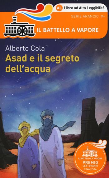 Asad e il segreto dell'acqua. Ediz. ad alta leggibilità - Alberto Cola - Libro Piemme 2016, Il battello a vapore. Serie arancio | Libraccio.it