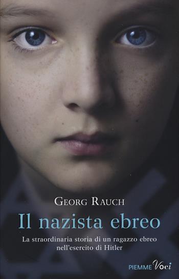 Il nazista ebreo - Georg Rauch - Libro Piemme 2016, Piemme voci | Libraccio.it