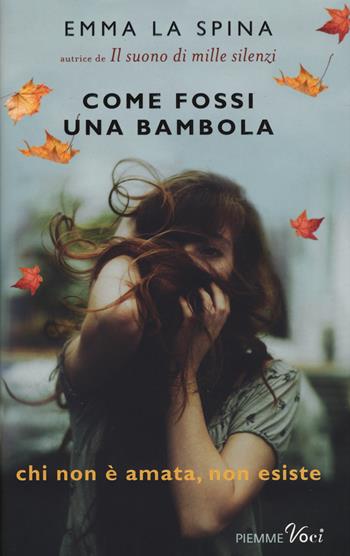Come fossi una bambola - Emma La Spina - Libro Piemme 2015, Piemme voci | Libraccio.it
