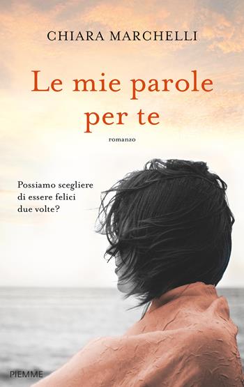 Le mie parole per te - Chiara Marchelli - Libro Piemme 2015 | Libraccio.it