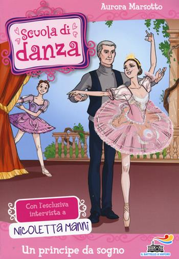 Un principe da sogno - Aurora Marsotto - Libro Piemme 2015, Il battello a vapore. Scuola di danza | Libraccio.it