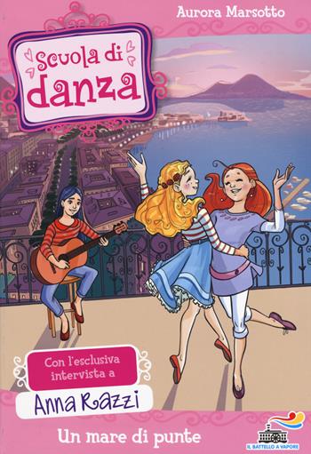 Un mare di punte - Aurora Marsotto - Libro Piemme 2015, Il battello a vapore. Scuola di danza | Libraccio.it