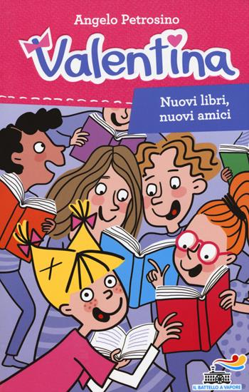 Nuovi libri, nuovi amici - Angelo Petrosino - Libro Piemme 2015, Il battello a vapore. Serie Valentina | Libraccio.it