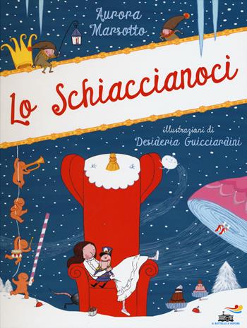 Lo Schiaccianoci. Ediz. illustrata - Aurora Marsotto - Libro Piemme 2015, Il battello a vapore | Libraccio.it