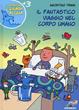 Il fantastico viaggio nel corpo umano. Ediz. illustrata - Agostino Traini - Libro Piemme 2015, Il battello a vapore. Il mondo del signor Acqua | Libraccio.it
