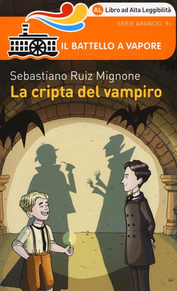 La cripta del vampiro. Ediz. ad alta leggibilità - Sebastiano Ruiz-Mignone - Libro Piemme 2017, Il battello a vapore. Serie arancio | Libraccio.it