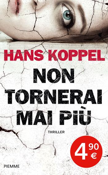 Non tornerai mai più - Hans Koppel - Libro Piemme 2014, Piemme linea rossa | Libraccio.it