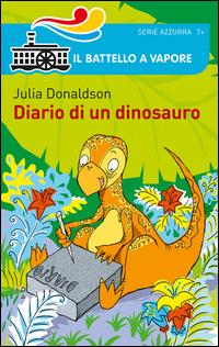 Diario di un dinosauro - Julia Donaldson - Libro Piemme 2014, Il battello a vapore. Serie azzurra | Libraccio.it