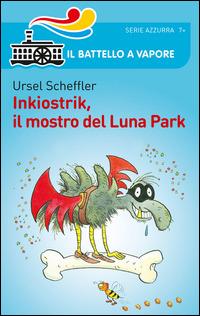 Inkiostrik, il mostro del luna park - Ursel Scheffler - Libro Piemme 2014, Il battello a vapore. Serie azzurra | Libraccio.it