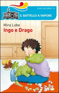 Ingo e drago - Mira Lobe - Libro Piemme 2014, Il battello a vapore. Serie azzurra | Libraccio.it