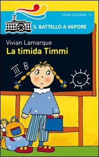 La timida Timmi - Vivian Lamarque - Libro Piemme 2014, Il battello a vapore. Serie azzurra | Libraccio.it