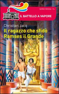 Il ragazzo che sfidò Ramses il Grande - Christian Jacq - Libro Piemme 2014, Il battello a vapore. Serie rossa | Libraccio.it