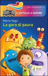 La gara di paura - Maria Vago - Libro Piemme 2014, Il battello a vapore. Serie arcobaleno | Libraccio.it