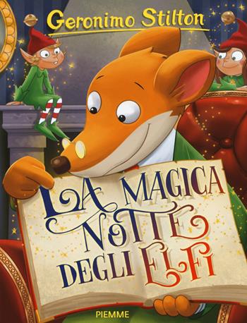 La magica notte degli elfi. Ediz. illustrata - Geronimo Stilton - Libro Piemme 2015, Storie da ridere | Libraccio.it