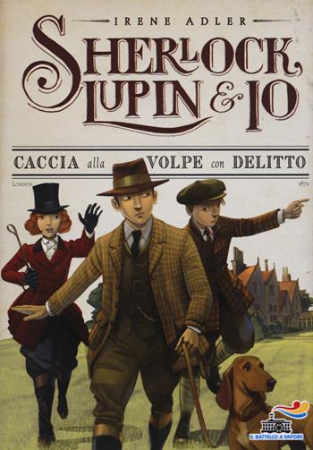 Caccia alla volpe con delitto - Irene Adler - Libro Piemme 2015, Il battello a vapore. Sherlock, Lupin & io | Libraccio.it