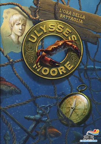 L' ora della battaglia - Ulysses Moore - Libro Piemme 2015, Il battello a vapore. Ulysses Moore | Libraccio.it