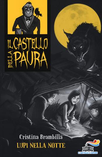 Lupi nella notte - Cristina Brambilla - Libro Piemme 2015, Il battello a vapore. Il castello della paura | Libraccio.it