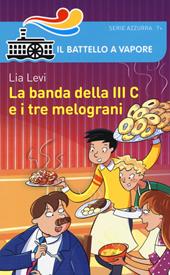 La banda della III C e i tre melograni. Ediz. illustrata