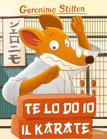 Te lo do io il karate! - Geronimo Stilton - Libro Piemme 2015, Storie da ridere | Libraccio.it