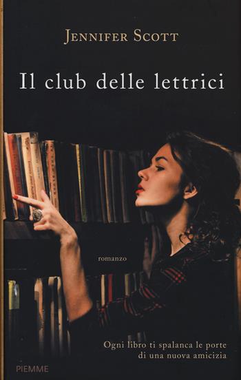 Il club delle lettrici - Jennifer Scott - Libro Piemme 2015 | Libraccio.it