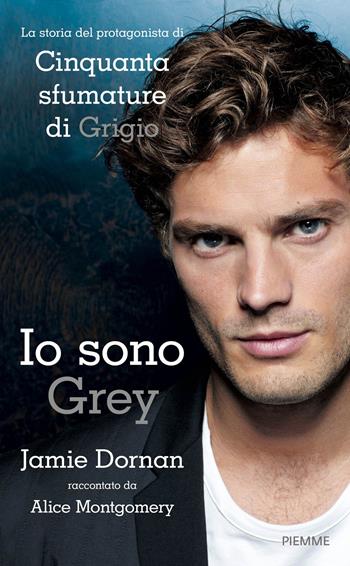 Jamie Dornan. Io sono Grey - Alice Montgomery - Libro Piemme 2015 | Libraccio.it