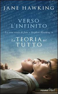 Verso l'infinito. La vera storia di Jane e Stephen Hawking in «La teoria del tutto» - Jane Hawking - Libro Piemme 2015, Piemme voci | Libraccio.it