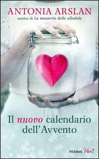 Il nuovo calendario dell'Avvento - Antonia Arslan - Libro Piemme 2014, Piemme voci | Libraccio.it