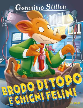 Brodo di topo... e ghigni felini - Geronimo Stilton - Libro Piemme 2015, Storie da ridere | Libraccio.it