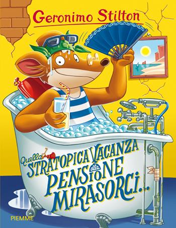 Quella stratopica vacanza alla pensione Mirasorci... - Geronimo Stilton - Libro Piemme 2015, Storie da ridere | Libraccio.it