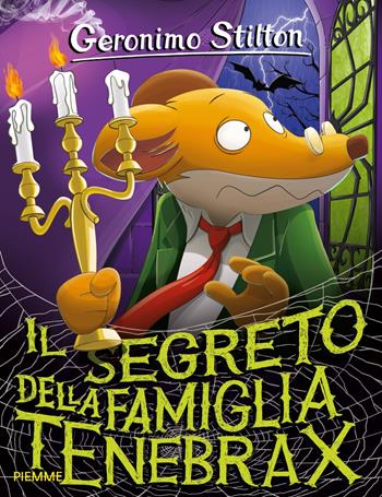 Il segreto della famiglia Tenebrax - Geronimo Stilton - Libro Piemme 2015, Storie da ridere | Libraccio.it