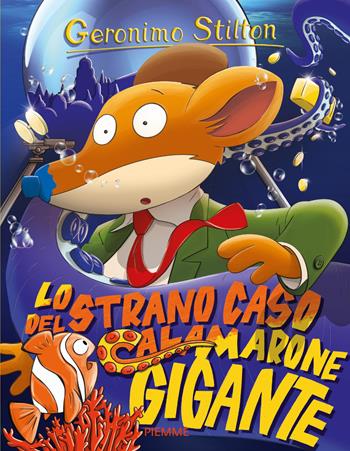 Lo strano caso del calamarone gigante - Geronimo Stilton - Libro Piemme 2015, Storie da ridere | Libraccio.it