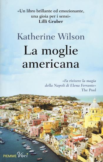 La moglie americana - Katherine Wilson - Libro Piemme 2017, Piemme voci | Libraccio.it