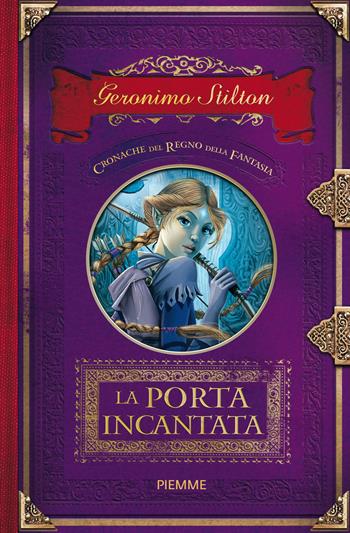 La porta incantata. Cronache del Regno della Fantasia. Vol. 2 - Geronimo Stilton - Libro Piemme 2015, Cronache | Libraccio.it