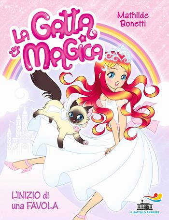 L' inizio di una favola - Mathilde Bonetti - Libro Piemme 2015, Il battello a vapore. La gatta magica | Libraccio.it