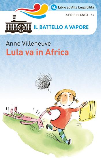 Lula va in Africa. Ediz. ad alta leggibilità - Anne Villeneuve - Libro Piemme 2017, Il battello a vapore. Serie bianca | Libraccio.it