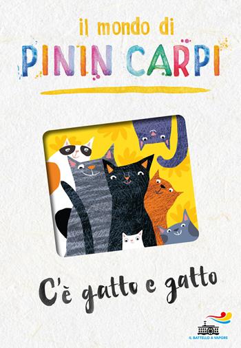 C'è gatto e gatto. Il mondo di Pinin Carpi - Pinin Carpi - Libro Piemme 2015, Il battello a vapore | Libraccio.it