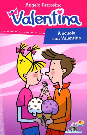 A scuola con Valentina - Angelo Petrosino - Libro Piemme 2015, Il battello a vapore. Serie Valentina | Libraccio.it