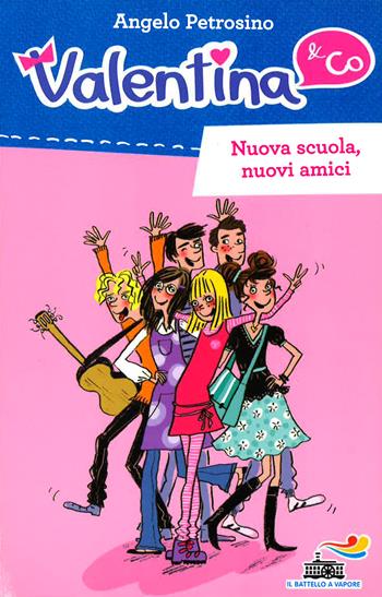 Nuova scuola, nuovi amici - Angelo Petrosino - Libro Piemme 2015, Il battello a vapore. Serie Valentina | Libraccio.it