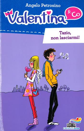 Tazio, non lasciarmi! - Angelo Petrosino - Libro Piemme 2015, Il battello a vapore. Serie Valentina | Libraccio.it