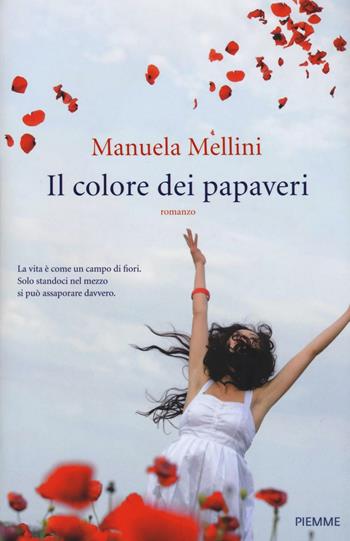 Il colore dei papaveri - Manuela Mellini - Libro Piemme 2016 | Libraccio.it