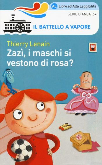 Zazì, i maschi si vestono di rosa? Ediz. ad alta leggibilità - Thierry Lenain - Libro Piemme 2016, Il battello a vapore. Serie bianca | Libraccio.it