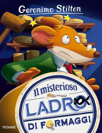 Il misterioso ladro di formaggi - Geronimo Stilton - Libro Piemme 2015, Storie da ridere | Libraccio.it