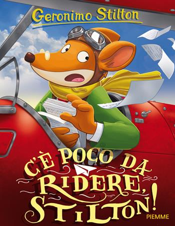 C'è poco da ridere, Stilton! - Geronimo Stilton - Libro Piemme 2015, Storie da ridere | Libraccio.it