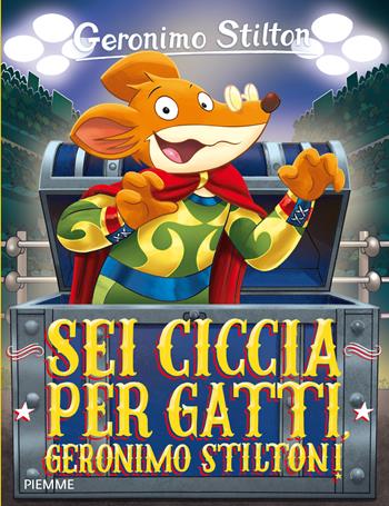 Sei ciccia per gatti, Geronimo Stilton! - Geronimo Stilton - Libro Piemme 2015, Storie da ridere | Libraccio.it