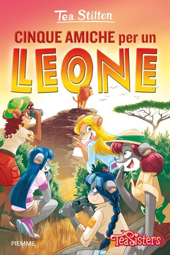 Cinque amiche per un leone - Tea Stilton - Libro Piemme 2015, Tea Sisters | Libraccio.it