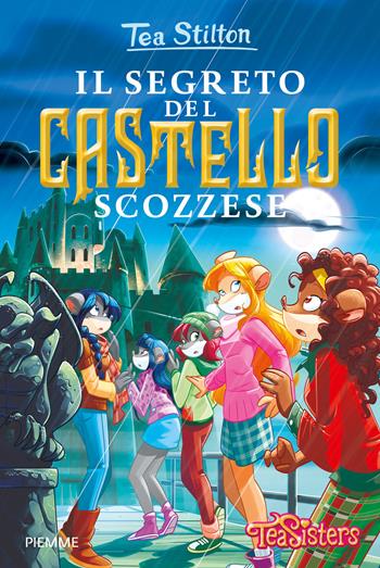 Il segreto del castello scozzese. Ediz. illustrata - Tea Stilton - Libro Piemme 2015, Tea Sisters | Libraccio.it