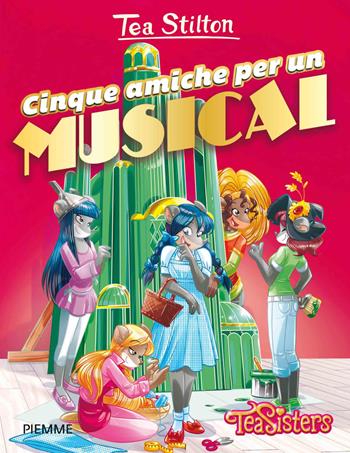 Cinque amiche per un musical - Tea Stilton - Libro Piemme 2015, Tea Sisters. Vita al college | Libraccio.it