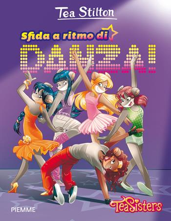 Sfida a ritmo di danza! - Tea Stilton - Libro Piemme 2015, Tea Sisters. Vita al college | Libraccio.it