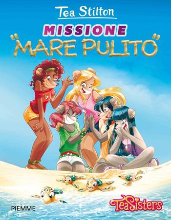 Missione «mare pulito» - Tea Stilton - Libro Piemme 2015, Tea Sisters. Vita al college | Libraccio.it